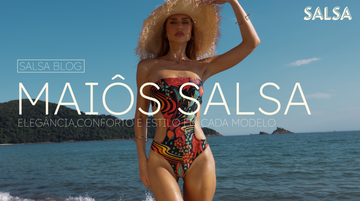 Maiôs Salsa: Elegância, conforto e estilo em cada modelo!